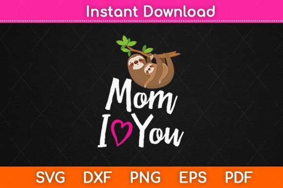 Review: Mom I Love You Funny Sloth Design